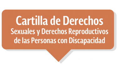 Cartilla de Derechos Sexuales y Derechos Reproductivos de las Personas con Discapacidad